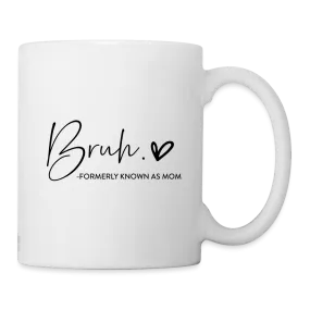 Bruh Formerly known as Mom Coffee Mug