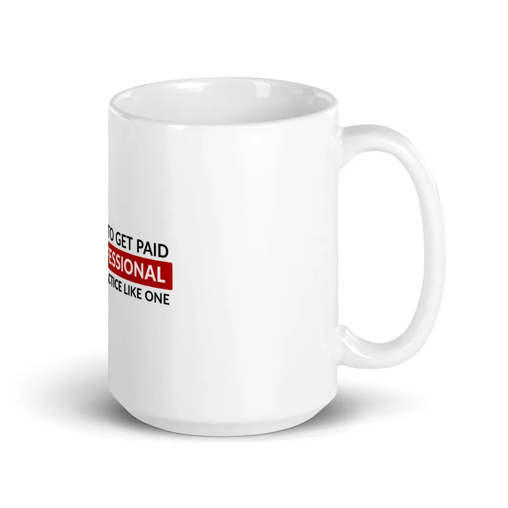 Get Paid Like a Professional | Glossy Mug