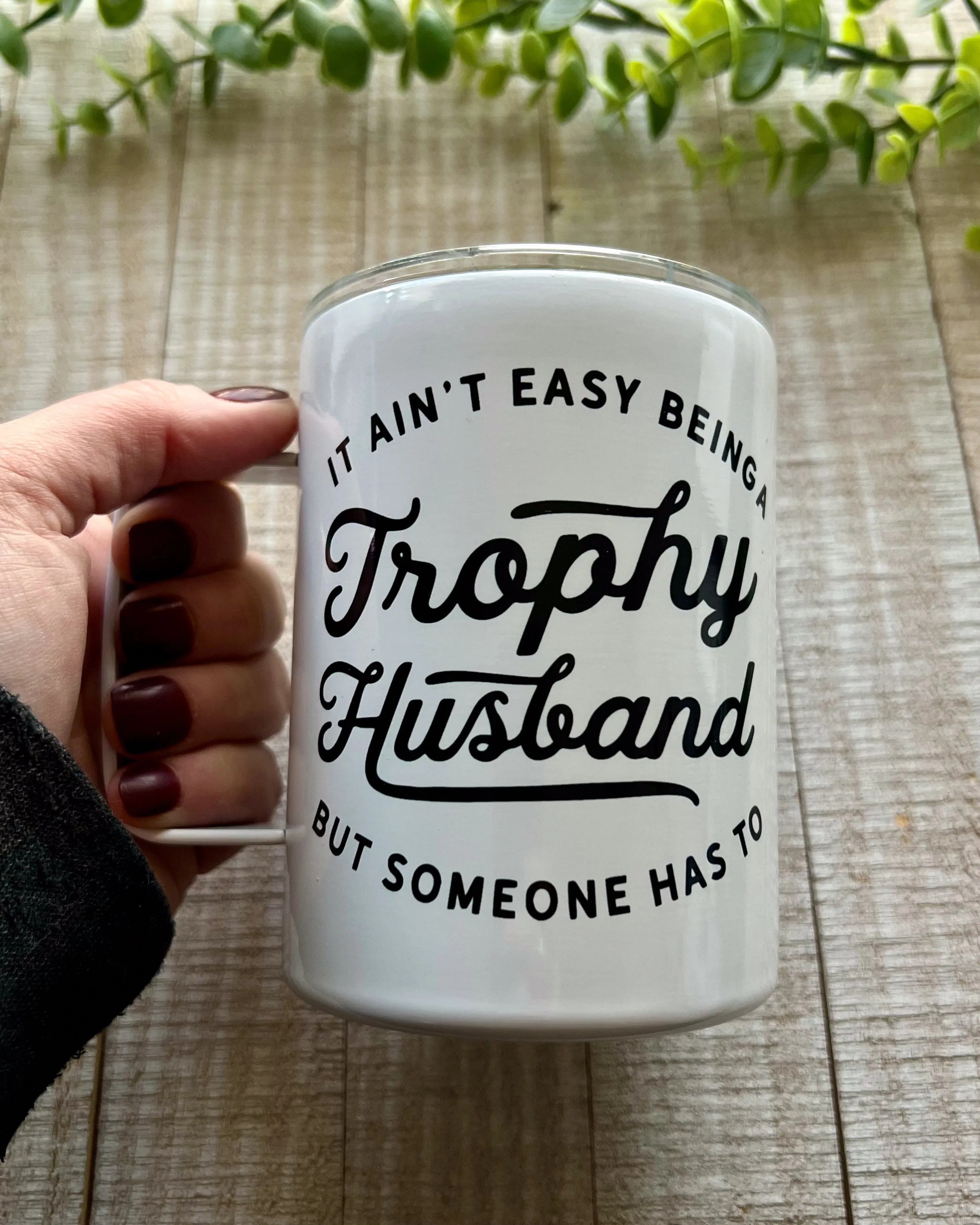 it ain't easy being a trophy husband but someone has to | 12oz stainless steel mug