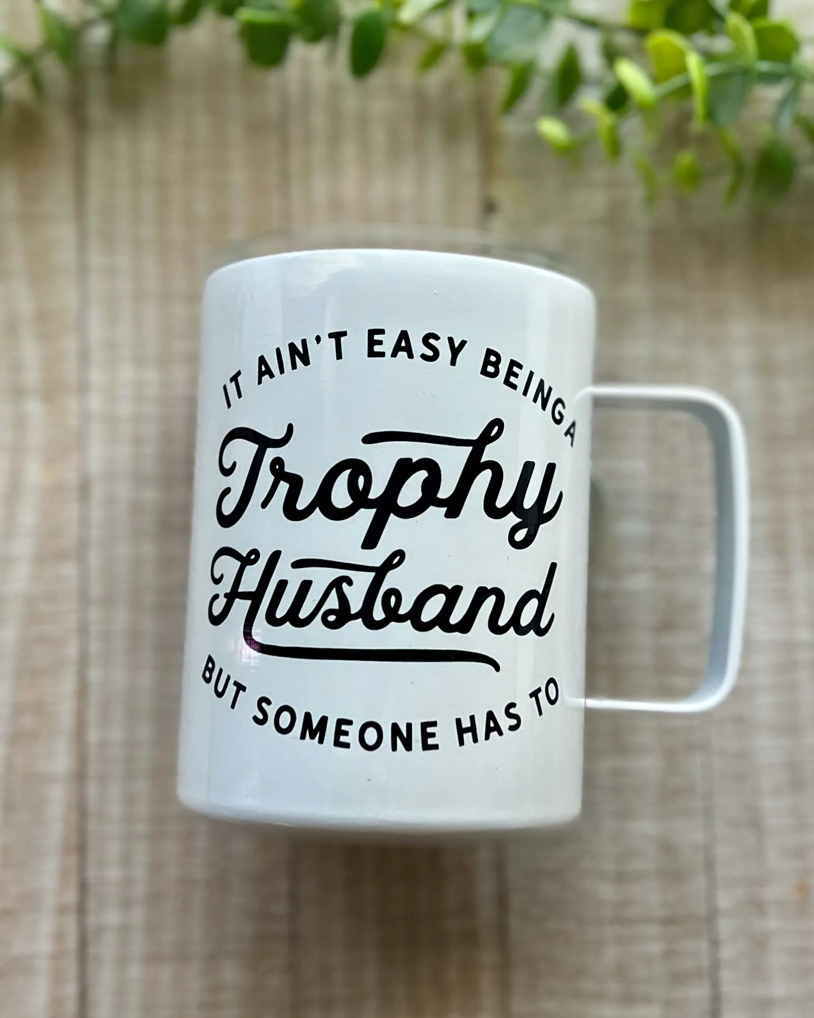 it ain't easy being a trophy husband but someone has to | 12oz stainless steel mug