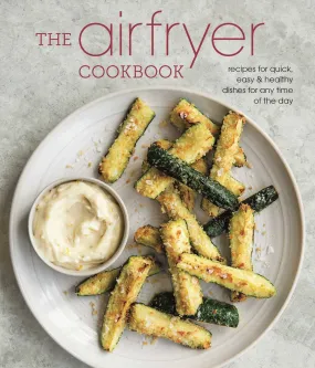 The Air Fryer Cookbook