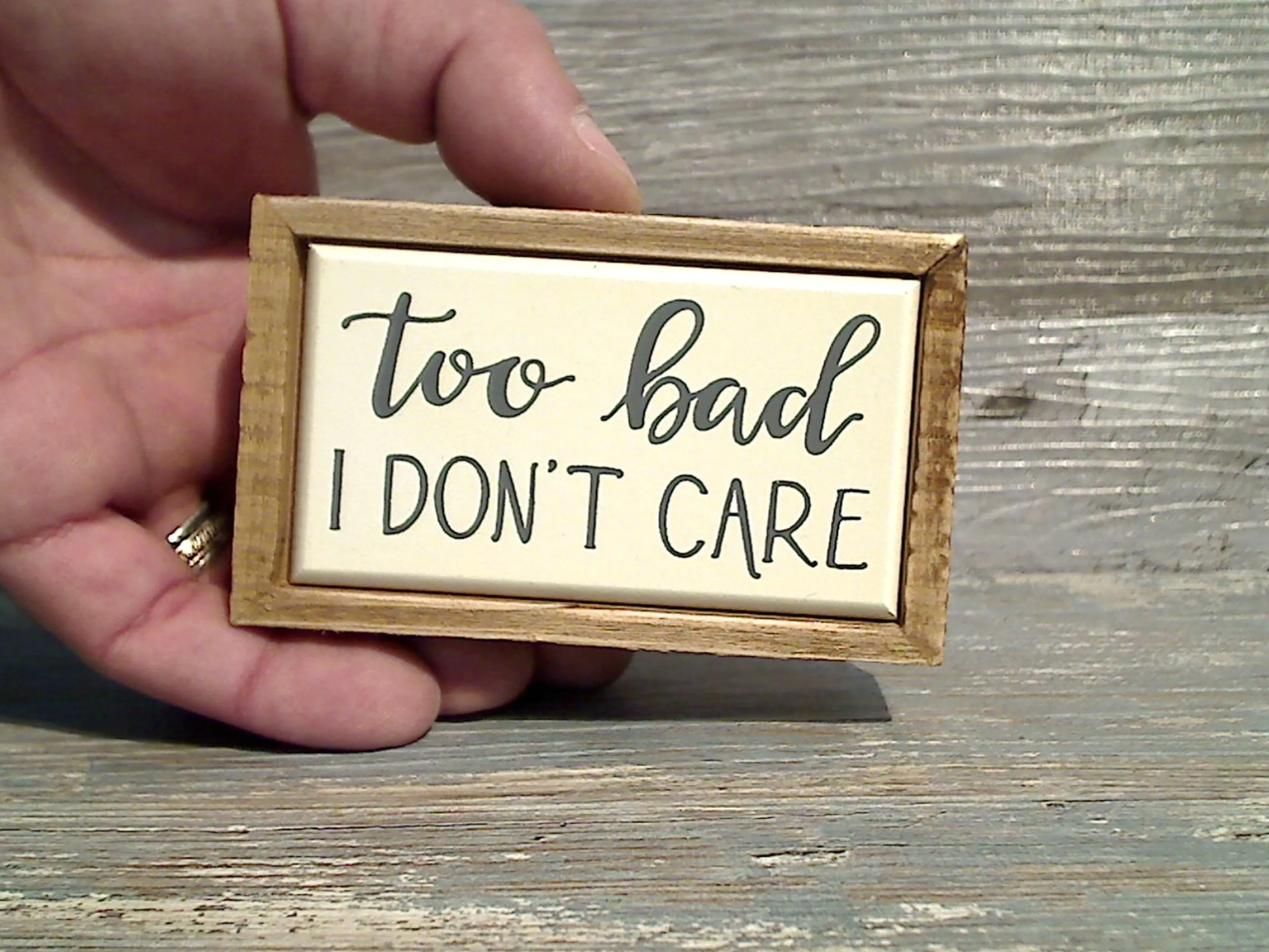 Too Bad I Don't Care 2.5" x 4" Mini Box Sign