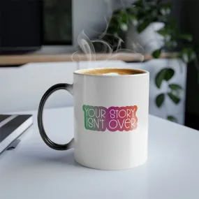 Your story isn't over 11oz Color Morphing Mug